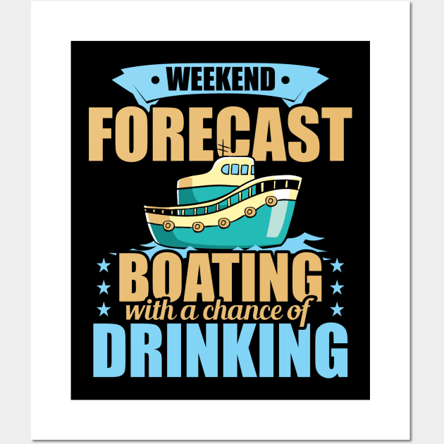 Weekend Forecast Boating with a Chance of Drinking Wall Art by theperfectpresents